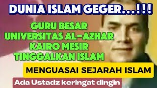 Dunia eslam Geger Guru Besar Univarsitas AlAzhar Kairo Mesir Murtad [upl. by Eliak]