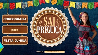 SAI PREGUIÇA  Coreografia para Festa Junina [upl. by Binnings785]