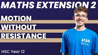 Motion Without Resistance  HSC Year 12 Maths Extension 2 [upl. by Onavlis]