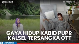 Gaya Hidup Yulianti Kabid CK Tersangka OTT KPK di PUPR Kalsel Outfit Mewah Liburan ke Luar Negeri [upl. by Nehemiah969]