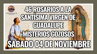 46 ROSARIOS A LA VIRGEN DE GUADALUPE MISTERIOS GOZOSOS  GUADALUPANO  SÁBADO 04 DE NOVIEMBRE 2023 [upl. by Eneleuqcaj]