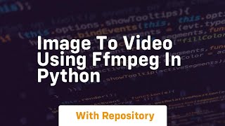 Image to video using ffmpeg in python [upl. by Ylhsa]