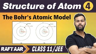 Structure Of Atom 04  Bohrs Atomic Model  Class11JEE  RAFTAAR [upl. by Toft]