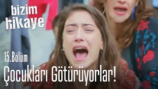 Çocukları götürüyorlar  Bizim Hikaye 15 Bölüm [upl. by Mcripley]