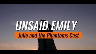 Unsaid Emily  Julie and the Phantoms Cast Lyrics [upl. by Ellehc]