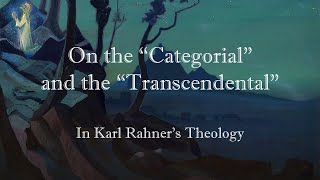 On the Categorial and Transcendental in Karl Rahners Theology [upl. by Purdum154]