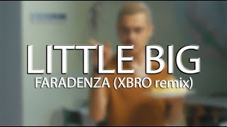 Little Big  FARADENZA XBRO remix [upl. by Anailuig]