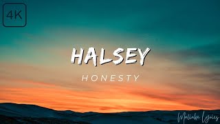 Halsey  Honesty 4k Lyrics [upl. by Rhpotsirhc]