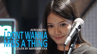 I Dont Wanna Miss A Thing  Aerosmith cover by Mirriam Eka [upl. by Dahlia]