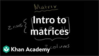 Introduction to the matrix  Matrices  Precalculus  Khan Academy [upl. by Ennahtur]