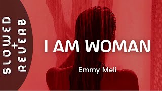 Emmy Meli  I AM WOMAN s l o w e d  r e v e r b quotI am woman I am fearless I am sexyquot [upl. by Zinck664]