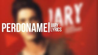 Perdóname  Jary Lyrics [upl. by Gerladina745]