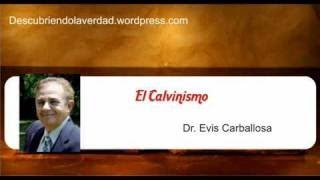 Evis L Carballosa El Calvinismo contundentemente Biblico [upl. by Ayanat49]