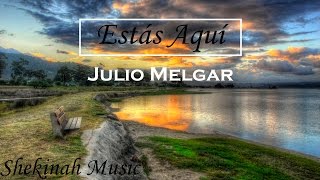 Estás Aquí  Julio Melgar [upl. by Khalsa]