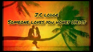 JC Lodge  Someone Loves You Honey reggaelyrics [upl. by Lleynod474]