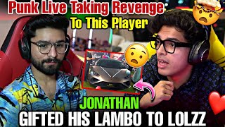 JONATHAN GIFTED HIS LAMBO TO LOLZZ 😲♥️  PUNK TAKING REVENGE TO THIS PLAYER 🤯  godlike jonathan [upl. by Ayeki996]