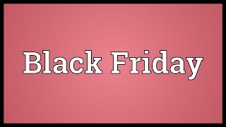 Black Friday Meaning [upl. by Lavoie]