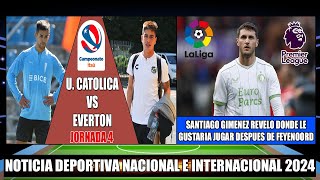 Por la Jornada 4 Universidad Catolica recibe a Everton Hoy 2024  Santiago Giménez revela su Futuro [upl. by Radman308]