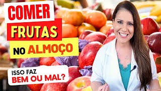 Comer FRUTAS NO ALMOÇO FAZ BEM OU MAL [upl. by Antoinetta627]