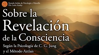 Sobre la Revelación de la Consciencia  Según la Psicología de Carl G Jung y el Método Aztlan [upl. by Maxima614]