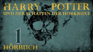 quotHarry Potter und der Schatten der Horkruxequot  HÖRBUCH  Kapitel 1  Fanfiction [upl. by Ynnol]