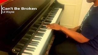 Lil Wayne quotCant Be Brokenquot Piano Version [upl. by Larue759]