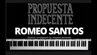 Propuesta Indecente  Romeo Santos  Classical Piano Cover [upl. by Yelrebma]