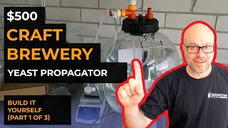 I Built a CRAFT BREWERY YEAST PROPAGATOR for under 500 and You Wont Believe HOW EASY It Was [upl. by Otineb]