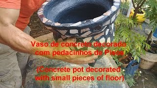 Vaso de concreto decorado com pedacinhos de pisos [upl. by Renba]