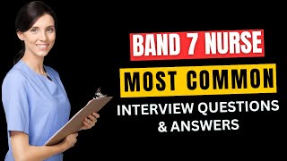 Band 7 Nurse Interview Questions and Answers for 2024 [upl. by Glynas]