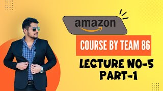 Amazon New Course By Team 86 Lecture No5 Part1 [upl. by Melan]