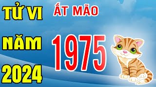 Tử Vi Tuổi Ất Mão 1975 Năm 2024 Giáp Thìn [upl. by Eirena]