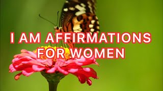 I Am Affirmations For Women  Powerful Meditation [upl. by Siravaj]