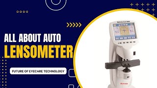 Mastering Auto Lensometer The Essential Basics  The Future of Eyecare Auto Lensometer [upl. by Judus]