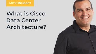 MicroNugget What is Cisco Data Center Architecture [upl. by Uamak]