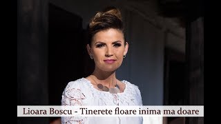 Lioara Boscu  Tinerete floare inima ma doare [upl. by Filbert]