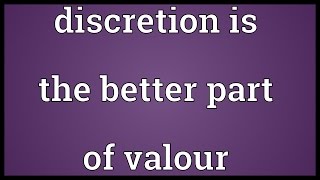 Discretion is the better part of valour Meaning [upl. by Harrington]