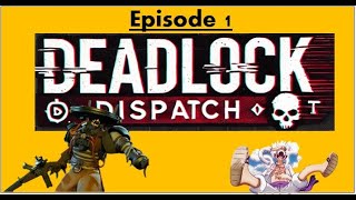 Deadlock Dispatch Episode 1 [upl. by Annaiel]