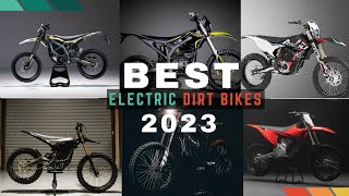 TOP 5 BEST ELECTRIC Dirt eBikes Of The YEAR  Is 2023 the YEAR of Electric Dirt Bikes [upl. by Enaid52]