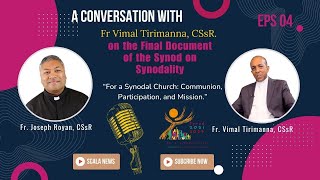 EPS 4 A conversation with Fr Vimal on the Final Document of the Synod on Synodality with Fr Joseph [upl. by Kciredorb]