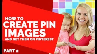 How to Create Pinterest Images and Get Them On Pinterest [upl. by Eileek]