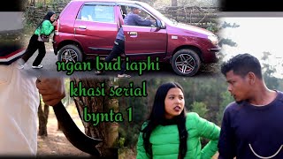 ngan bud iaphi bynta 1 khasi serial [upl. by Gerard]