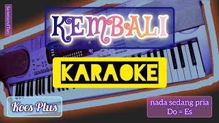 KEMBALI Karaoke nada pria sedang DoEs Koes Plus [upl. by Jangro734]