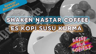 RESEP KOPI UNTUK LEBARAN DAN RAMADHAN  SHAKEN NASTAR COFFEE DAN ES KOPI SUSU KURMA  EPS 27 [upl. by Newhall]