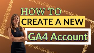 How To Create A New GA4 Account [upl. by Carlisle]