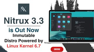 Nitrux 33 Is Out Now Powered by Linux Kernel 67  Immutable Distro [upl. by Youngran]