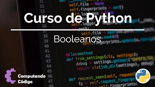 ¿ Qué son los Booleanos en python  true false and or not  07  Curso Python [upl. by Tenney869]