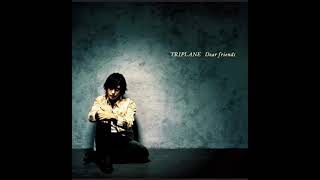 TRIPLANE 「Dear friends」 [upl. by Madaih690]