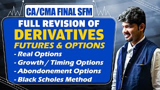 DERIVATIVES FUTURES AND OPTIONS CA FINAL AFM INCLUDING REAL GROWTH OPTIONS AND BLACK SCHOLES MODEL [upl. by Acinad]