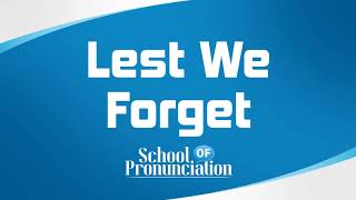 Learn How To Pronounce Lest We Forget [upl. by Housen26]